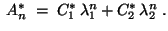 $\displaystyle \;A_n^\ast\;=\;C_1^\ast\,\lambda_1^n+C_2^\ast\,\lambda_2^n\;.$