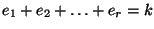 $\displaystyle e_1+e_2+\ldots +e_r=k$