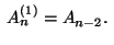 $ \;A_n^{(1)}=A_{n-2}.\;$