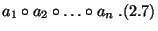 $\displaystyle a_1\circ a_2\circ\ldots\circ a_n\;.\eqno{(2.7)}$