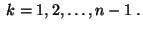 $ \;k=1,2,\ldots ,n-1\;.$