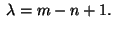 $\;\lambda=m-n+1.$