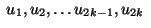 $\;u_1,u_2,\ldots u_{2k-1},u_{2k}\;$