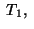 $\;T_1,\;$